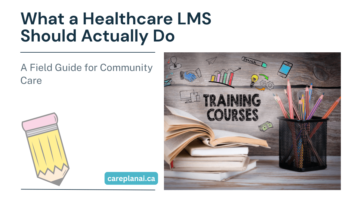 What a Healthcare LMS Should Actually Do: A Field Guide for Community Care